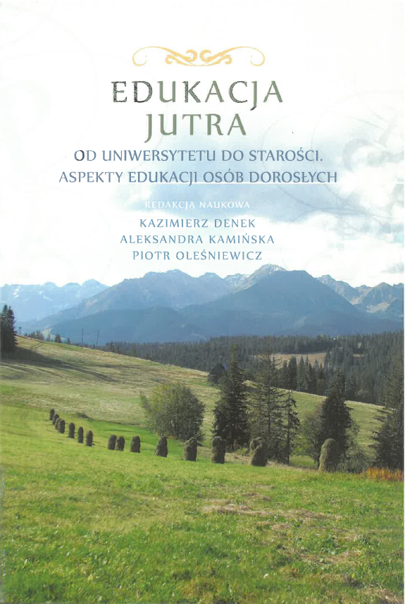 Okładka książki „Edukacja Jutra. Od uniwersytetu do starości. Aspekty edukacji osób dorosłych”. W dolnej części znajduje się fotografia rozległej, zielonej łąki z ustawionymi w rzędzie stogami siana oraz pojedynczymi drzewami. W tle widoczne są góry pod jasnym niebem. W górnej części umieszczono tytuł książki oraz podtytuł, a poniżej nazwiska redaktorów naukowych: Kazimierz Denek, Aleksandra Kamińska i Piotr Oleśniewicz. Całość utrzymana jest w jasnej, naturalnej kolorystyce i ma spokojny, krajobrazowy charakter.