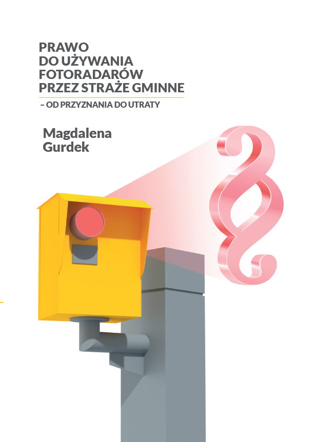 Okładka przedstawia żółty fotoradar emitujący czerwone światło w kierunku dużego, różowego symbolu paragrafu. Tło jest jasne, z delikatnym gradientem w odcieniach bieli i różu. W lewej górnej części znajduje się tytuł publikacji zapisany czarną czcionką, a poniżej nazwisko autorki. Kompozycja łączy elementy prawa i technologii.