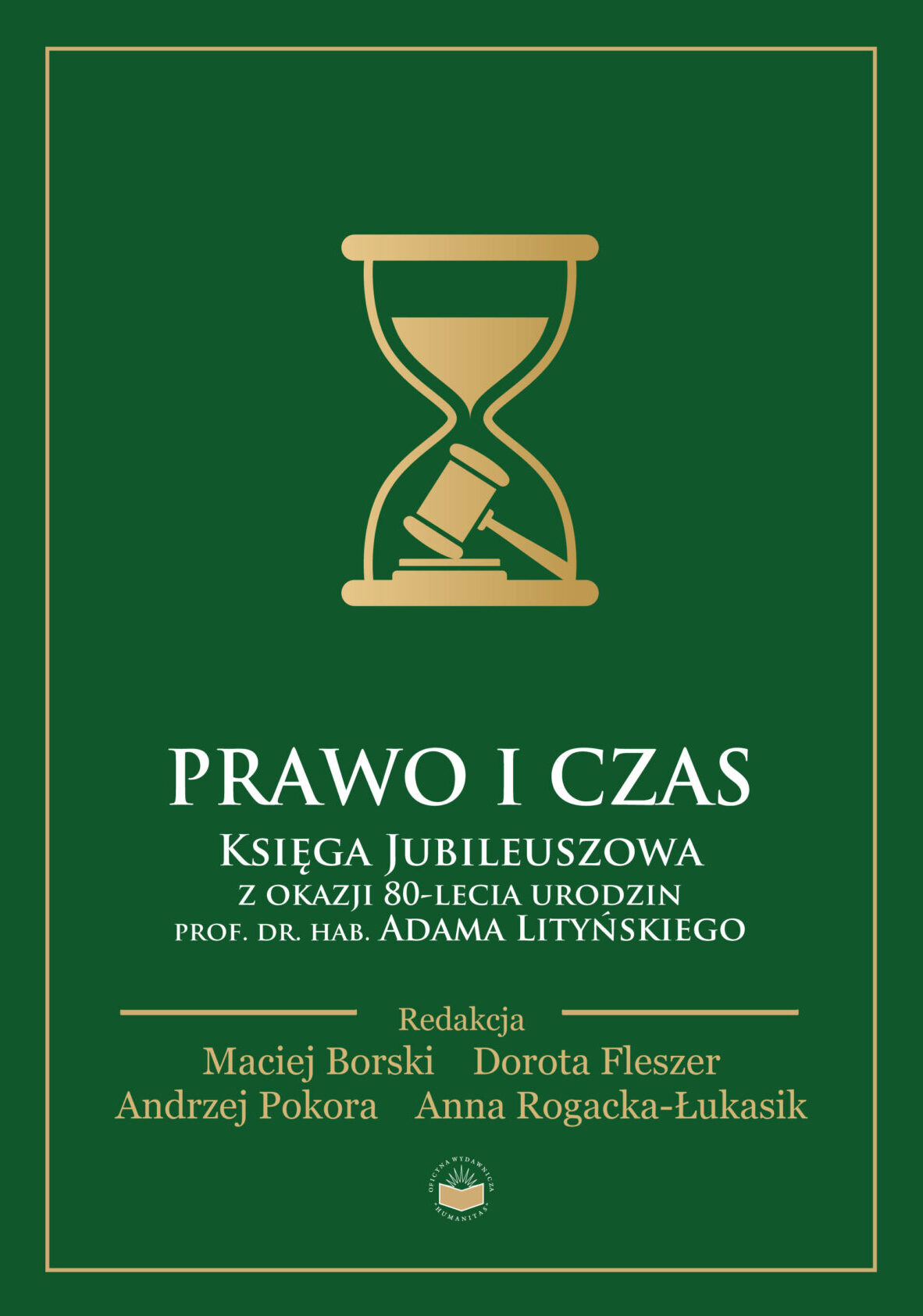 Okładka książki w kolorze zielonym z centralnie umieszczoną grafiką klepsydry, wewnątrz której widoczny jest młotek sędziowski. Tytuł brzmi: „Prawo i czas. Księga jubileuszowa z okazji 80-lecia urodzin prof. dr. hab. Adama Lityńskiego”. Poniżej podano redaktorów: Maciej Borski, Dorota Fleszer, Andrzej Pokora oraz Anna Rogacka-Łukasik. Kompozycja ma klasyczny, elegancki charakter nawiązujący do tematyki prawniczej.