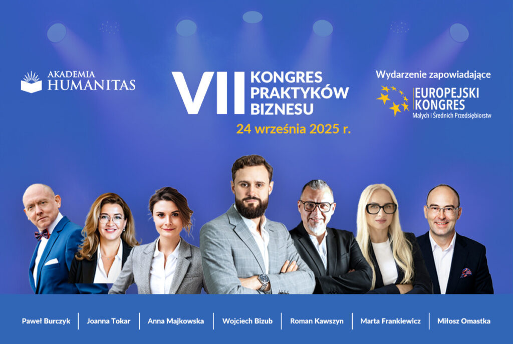 Baner zapowiadający VII Kongres Praktyków Biznesu, który odbędzie się 24 września 2025 roku. Wydarzenie zapowiada Europejski Kongres Małych i Średnich Przedsiębiorstw. Na niebieskim tle logotyp Akademii Humanitas oraz Europejskiego Kongresu MŚP. W centralnej części zdjęcia prelegenci: Paweł Burczyk, Joanna Tokar, Anna Majkowska, Wojciech Bizub, Roman Kawszyn, Marta Frankiewicz i Miłosz Omastka.
