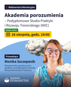 Plakat informacyjny o webinarium Akademia porozumienia – Podyplomowe Studia Praktyki i Rozwoju Trenerskiego (NVC), które odbędzie się 12 sierpnia o godz. 19:00. Prowadząca: Monika Szczepanik, kierowniczka merytoryczna studiów, certyfikowana trenerka Porozumienia bez Przemocy. Logo Akademia Humanitas. W tle ilustracja kobiety na niebieskim tle z chmurami.