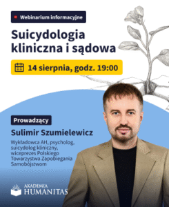 Plakat informacyjny o webinarium Suicydologia kliniczna i sądowa, które odbędzie się 14 sierpnia o godz. 19:00. Prowadzący: Sulimir Szumielewicz Logo Akademia Humanitas. W tle ilustracja mężczyzny na niebieskim tle.