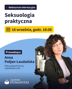 Plakat informujący o webinarium „Seksuologia praktyczna”, które odbędzie się 18 września o godz. 18:30. Na grafice widnieje prowadząca Anna Pułjan-Laudańska, seksuolog kliniczny i wykładowca Akademii Humanitas.