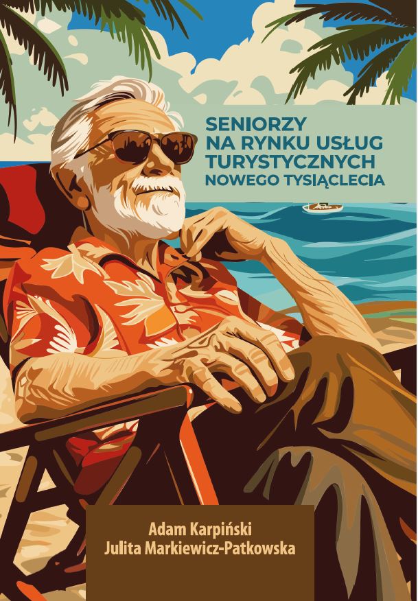 Ilustracja przedstawia starszego mężczyznę siedzącego w fotelu plażowym nad morzem, w otoczeniu palm i błękitnego nieba. Postać ma siwe włosy, brodę, okulary przeciwsłoneczne i ubrana jest w koszulę z wakacyjnym wzorem. W tle widoczna jest plaża, morze oraz łódź na wodzie, co sugeruje wypoczynek i turystykę. Na okładce umieszczono tytuł publikacji „Seniorzy na rynku usług turystycznych nowego tysiąclecia” oraz nazwiska autorów.