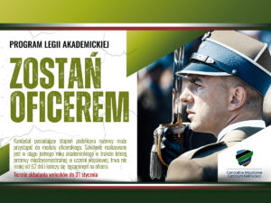 Plakat promocyjny programu Legii Akademickiej z hasłem „Zostań oficerem”, przedstawiający żołnierza w galowym mundurze Wojska Polskiego, z informacją o szkoleniu oficerskim i terminie składania wniosków.