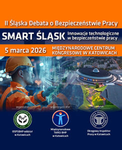 Plakat wydarzenia „II Śląska Debata o Bezpieczeństwie Pracy – Smart Śląsk” z informacją o innowacjach technologicznych w BHP; data 5 marca 2026, miejsce: Międzynarodowe Centrum Kongresowe w Katowicach, grafika pracownika w kasku i nowoczesnej infrastruktury.