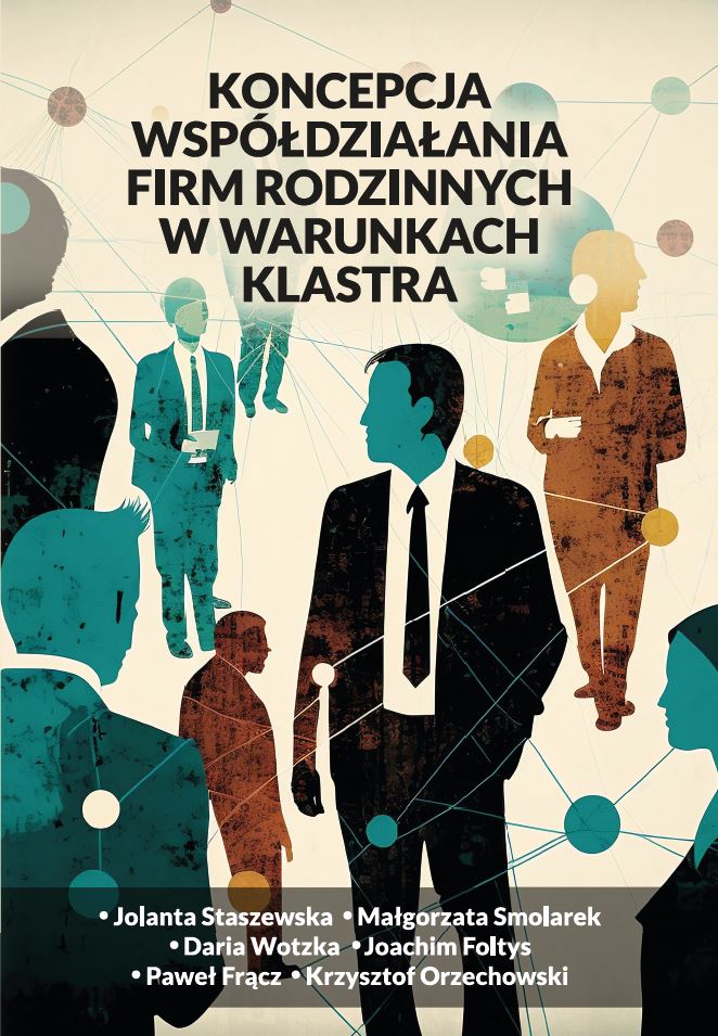 Ilustracyjna okładka publikacji z tytułem „Koncepcja współdziałania firm rodzinnych w warunkach klastra”. Na tle jasnego beżu widoczne są sylwetki ludzi w strojach biznesowych, połączone liniami i punktami symbolizującymi sieć współpracy. Postacie przedstawiono w stonowanych kolorach: turkusowym, brązowym i czarnym, bez widocznych rysów twarzy. Na dole okładki umieszczono nazwiska autorów publikacji.