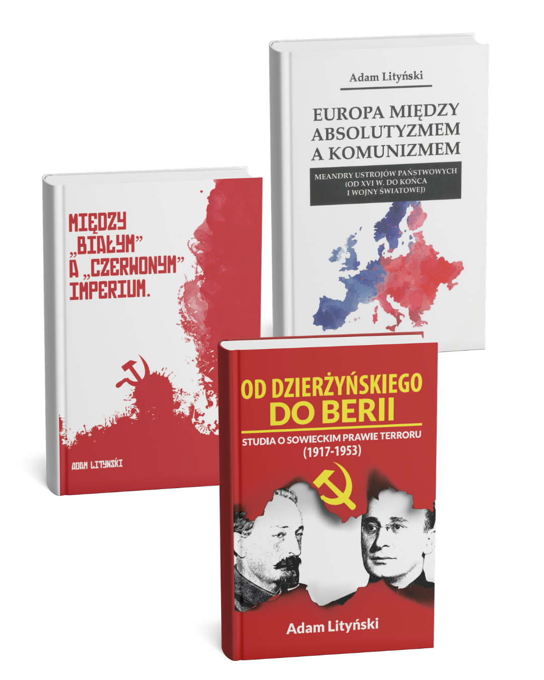 Grafika prezentuje trzy książki autorstwa Adama Lityńskiego ustawione obok siebie. Po lewej znajduje się publikacja „Między „białym” a „czerwonym” imperium” w biało-czerwonej kolorystyce z symbolem sierpa i młota. Po prawej u góry widoczna jest książka „Europa między absolutyzmem a komunizmem” z mapą Europy w odcieniach czerwieni i niebieskiego. Na pierwszym planie znajduje się książka „Od Dzierżyńskiego do Berii. Studia o sowieckim prawie terroru (1917–1953)” z czerwonym tłem, symbolem sierpa i młota oraz portretami dwóch postaci historycznych. Całość ma charakter promocyjny i odnosi się do historii Europy oraz systemów politycznych.