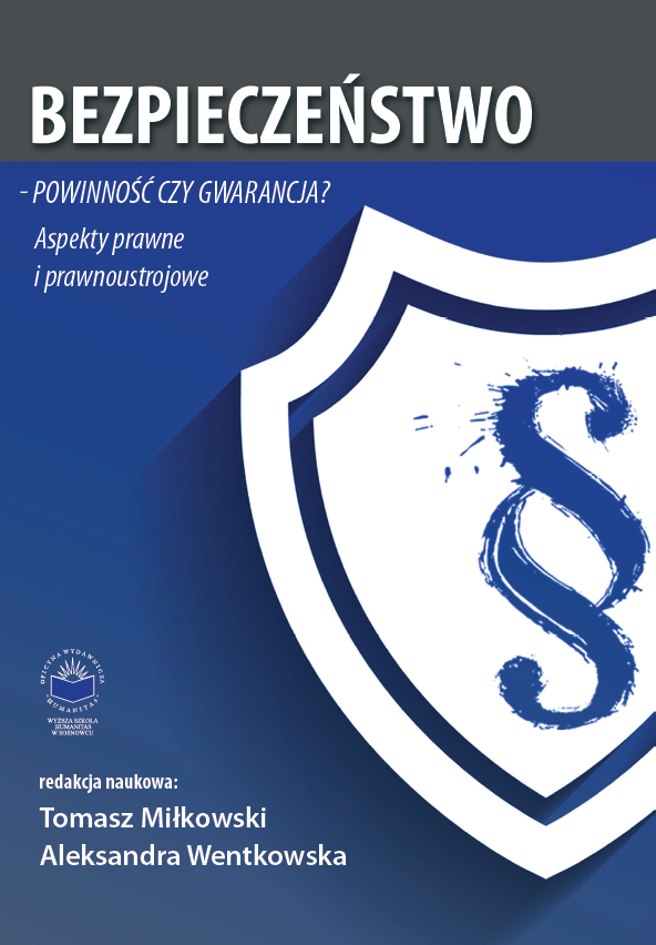 Okładka publikacji „Bezpieczeństwo – powinność czy gwarancja? Aspekty prawne i prawnoustrojowe”. Na niebieskim tle widoczna jest duża tarcza z symbolem paragrafu. Na dole informacja o redakcji naukowej: Tomasz Miłkowski i Aleksandra Wentkowska oraz logo wydawnictwa Wyższej Szkoły Humanitas.