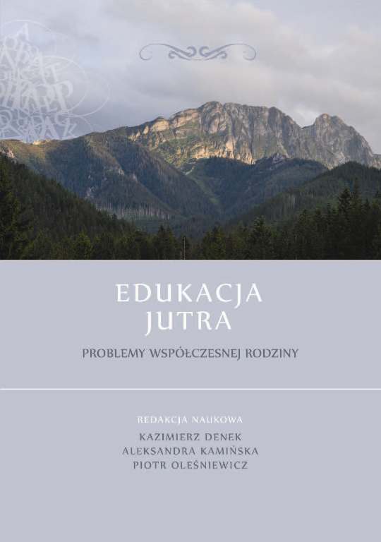 Okładka książki „Edukacja jutra. Problemy współczesnej rodziny”. W górnej części znajduje się fotografia górskiego krajobrazu z pasmem skalistych gór i lasem na pierwszym planie, nad którym widoczny jest ozdobny ornament. Dolna część okładki ma jasnoszare tło z białym tytułem „Edukacja jutra” oraz podtytułem „Problemy współczesnej rodziny”. Niżej umieszczono informację o redakcji naukowej: Kazimierz Denek, Aleksandra Kamińska, Piotr Oleśniewicz.