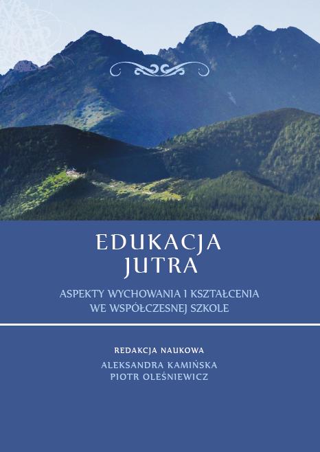 **Krótki opis alternatywny (alt):** Okładka publikacji „Edukacja Jutra”. W górnej części fotografia górskiego krajobrazu z zielonymi zboczami i szczytami na tle jasnego nieba. W dolnej części niebieskie tło z tytułem „Edukacja Jutra” oraz podtytułem „Aspekty wychowania i kształcenia we współczesnej szkole”, redakcja naukowa: Aleksandra Kamińska, Piotr Oleśniewicz.