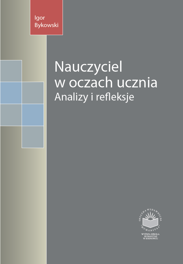 Okładka książki „Nauczyciel w oczach ucznia. Analizy i refleksje” autorstwa Igora Bykowskiego. Projekt ma minimalistyczną formę z dominującym szarym tłem. Po lewej stronie widoczny jest pionowy pas w odcieniach beżu oraz kompozycja geometrycznych kwadratów w kolorach niebieskim i szarym. W dolnej części znajduje się logo Oficyny Wydawniczej „Humanitas” Wyższej Szkoły Humanitas w Sosnowcu.