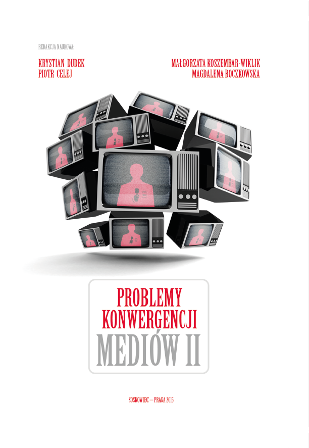 Okładka książki „Problemy konwergencji mediów II”. W górnej części umieszczono nazwiska redaktorów naukowych: Krystiana Dudka i Piotra Celeja oraz Małgorzaty Koszembar-Wiklik i Magdaleny Boczkowskiej. Centralnym elementem graficznym jest kompozycja złożona z wielu starych odbiorników telewizyjnych ułożonych w formie kuli. Na ekranach widoczna jest sylwetka postaci z mikrofonem, co symbolicznie nawiązuje do świata mediów i komunikacji. W dolnej części znajduje się tytuł publikacji zapisany czerwono-szarą czcionką oraz informacja o miejscu i roku wydania: Sosnowiec – Praga 2015.