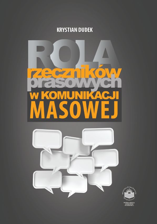 Okładka książki „Rola rzeczników prasowych w komunikacji masowej” autorstwa Krystiana Dudka. Projekt utrzymany jest w szaro-pomarańczowej kolorystyce. W górnej części znajduje się nazwisko autora oraz duży, wieloelementowy tytuł, w którym wybrane słowa wyróżniono pomarańczowym kolorem. W dolnej części umieszczono graficzną kompozycję białych dymków dialogowych symbolizujących komunikację i przekaz medialny. W prawym dolnym rogu widoczne jest logo wydawnictwa.