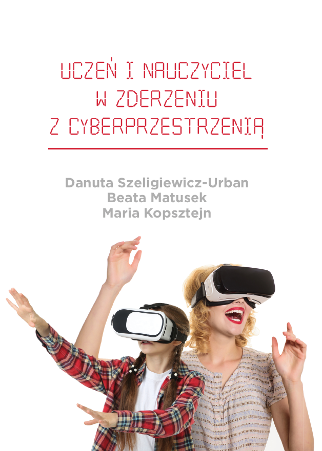 Okładka przedstawia dwie postacie korzystające z gogli wirtualnej rzeczywistości, wykonujące gesty sugerujące interakcję z cyfrowym światem. Na górze umieszczono tytuł publikacji „Uczeń i nauczyciel w zderzeniu z cyberprzestrzenią”. Poniżej widnieją nazwiska autorek. Tło jest jasne, co podkreśla centralne elementy kompozycji