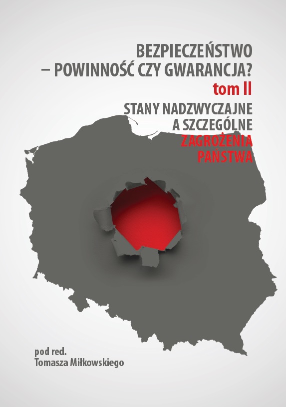 Okładka książki „Bezpieczeństwo – powinność czy gwarancja? Tom II. Stany nadzwyczajne a szczególne zagrożenia państwa” pod redakcją Tomasza Miłkowskiego. Projekt utrzymany jest w stonowanej, szaro-czerwonej kolorystyce. Centralnym elementem jest sylwetka mapy Polski, w której środkowej części znajduje się pęknięcie odsłaniające czerwone, podświetlone wnętrze – symbolizujące zagrożenie lub sytuację kryzysową. Tytuł umieszczony jest w górnej części okładki, z wybranymi elementami wyróżnionymi czerwonym kolorem.