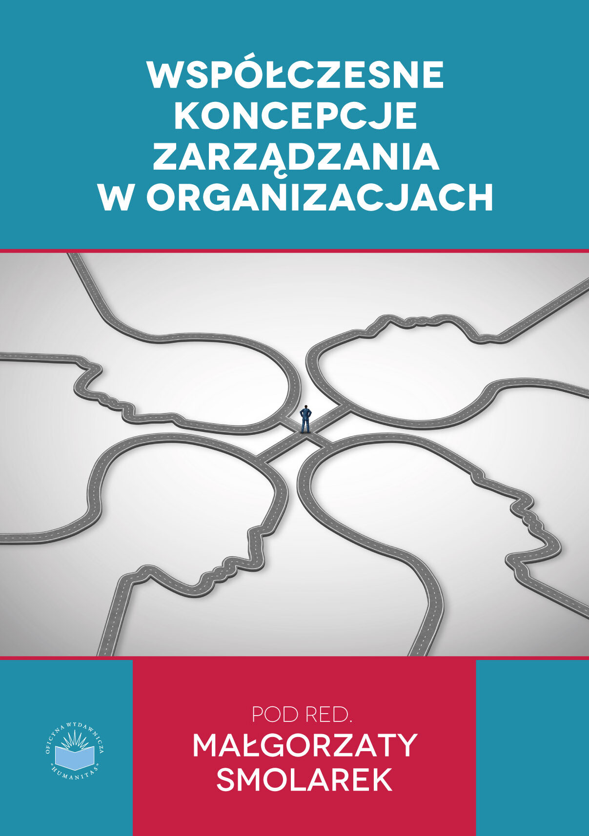 Okładka książki „Współczesne koncepcje zarządzania w organizacjach” pod redakcją Małgorzaty Smolarek. Projekt utrzymany jest w turkusowo-czerwonej kolorystyce, z dużym, białym tytułem w górnej części przedniej okładki. Centralną ilustrację stanowi grafika przedstawiająca skrzyżowania dróg układające się w zarys ludzkich profili, na przecięciu których stoi niewielka postać człowieka, co symbolizuje wybory i kierunki zarządzania.