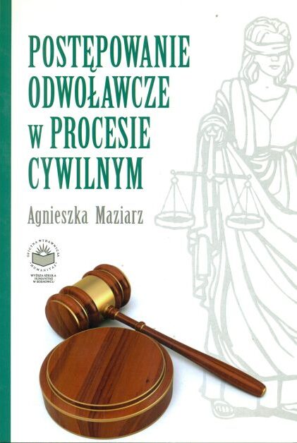 Okładka książki "Postępowanie odwoławcze w procesie cywilnym" autorstwa Agnieszki Maziarz. Na jasnym tle widoczny jest duży zielony tytuł. Po prawej stronie znajduje się szkic postaci Temidy z wagą, a na dole ilustracja drewnianego młotka sędziowskiego.