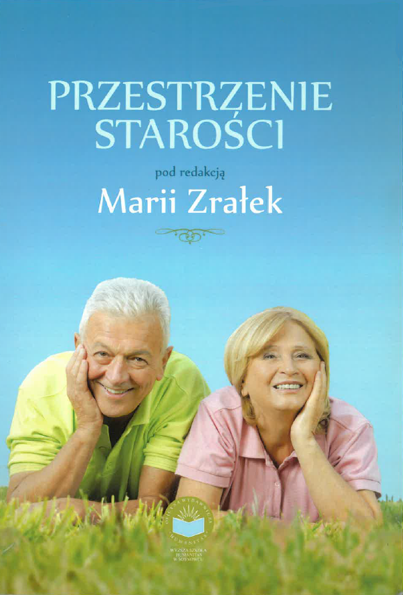 Okładka książki „Przestrzenie starości” pod redakcją Marii Zrałek. Na niebieskim tle widoczna jest uśmiechnięta starsza para leżąca na trawie, opierająca głowy na dłoniach. Tytuł znajduje się w górnej części okładki.