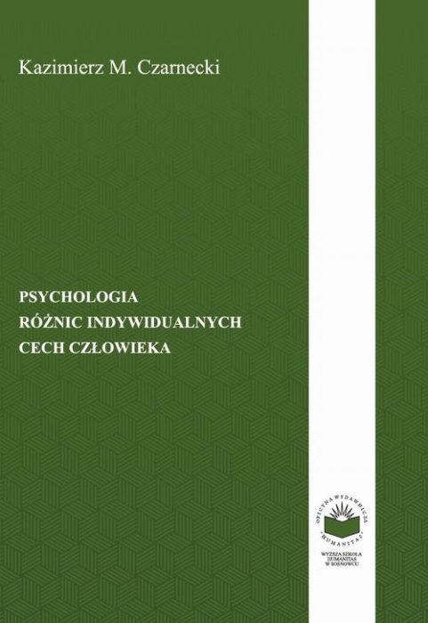 Okładka książki „Psychologia różnic indywidualnych cech człowieka” autorstwa Kazimierza M. Czarneckiego. Tło ma jednolity zielony kolor z delikatnym, geometrycznym wzorem. W górnej części widnieje nazwisko autora, a w środkowej tytuł książki zapisany białą czcionką. Po prawej stronie znajduje się pionowy biały pas z logo wydawnictwa u dołu. Całość ma prosty, uporządkowany i akademicki charakter.