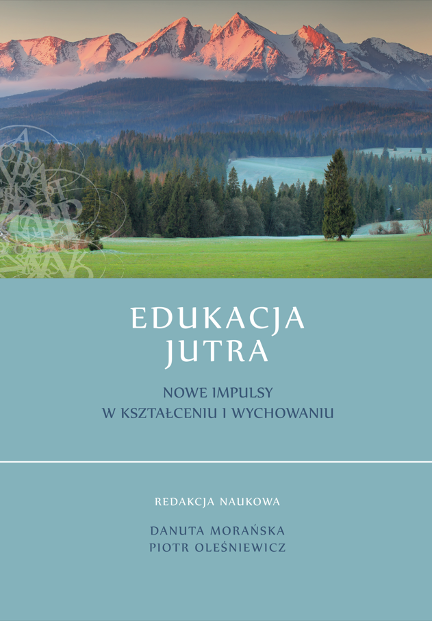 Okładka książki „Edukacja Jutra. Nowe impulsy w kształceniu i wychowaniu”. W górnej części znajduje się fotografia górskiego krajobrazu z panoramą Tatr oświetlonych ciepłym światłem oraz rozległymi łąkami i lasami na pierwszym planie. Po lewej stronie widoczny jest subtelny motyw liter tworzących dekoracyjny ornament. Środkową i dolną część okładki zajmuje jasnoniebieskie tło z tytułem książki oraz informacją o redakcji naukowej: Danuta Morańska i Piotr Oleśniewicz. Całość utrzymana jest w spokojnej, harmonijnej kolorystyce, nawiązującej do rozwoju, refleksji i edukacji.