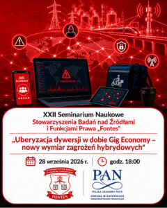 Grafika promująca XXII Seminarium Naukowe Stowarzyszenia Badań nad Źródłami i Funkcjami Prawa „Fontes” pt. „Uberyzacja dywersji w dobie Gig Economy – nowy wymiar zagrożeń hybrydowych”. Widoczne są data 28 września 2026 r., godzina 18:00, logotypy Fontes i PAN oraz czerwona ilustracja nawiązująca do cyberzagrożeń, infrastruktury krytycznej i gospodarki platformowej.