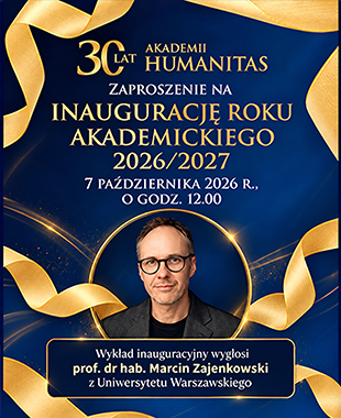 Grafika zaproszenia na inaugurację roku akademickiego 2026/2027 Akademii Humanitas z okazji 30-lecia uczelni. Na projekcie widoczna jest data wydarzenia, złote wstęgi oraz portret prof. dr hab. Marcina Zajenkowskiego, który wygłosi wykład inauguracyjny.