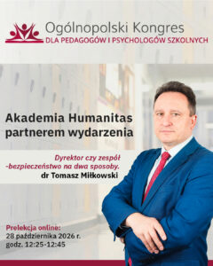 Grafika promująca Ogólnopolski Kongres dla Pedagogów i Psychologów Szkolnych, którego partnerem jest Akademia Humanitas. Na plakacie widoczny dr Tomasz Miłkowski, prelegent wystąpienia „Dyrektor czy zespół – bezpieczeństwo na dwa sposoby”. Prelekcja odbędzie się online 28 października 2026 r. w godz. 12:25–12:45. W tle grafiki znajduje się rozmyty szkolny korytarz.